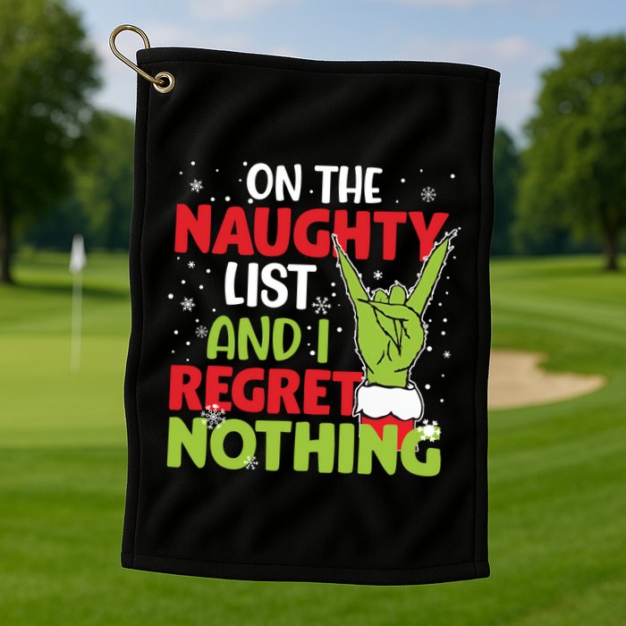 On The Naughty List And I Regret Nothing Funny Christmas Golf Towel