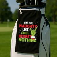 On The Naughty List And I Regret Nothing Funny Christmas Golf Towel