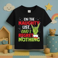 On The Naughty List And I Regret Nothing Funny Christmas Toddler T-Shirt