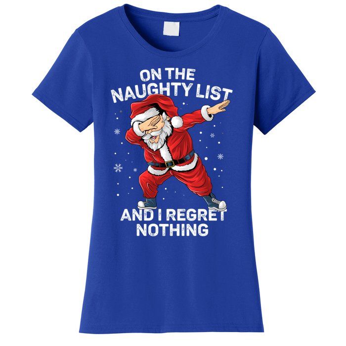 On The Naughty List And I Regret Nothing Dabbing Santa Xmas Cute Gift Women's T-Shirt