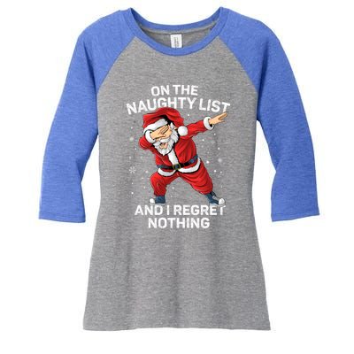 On The Naughty List And I Regret Nothing Dabbing Santa Xmas Cute Gift Women's Tri-Blend 3/4-Sleeve Raglan Shirt