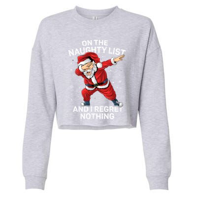 On The Naughty List And I Regret Nothing Dabbing Santa Xmas Cute Gift Cropped Pullover Crew