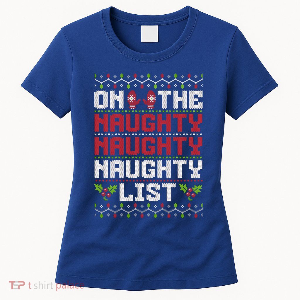 On The Naughty Naughty Naughty List Funny Christmas Womens T-Shirt