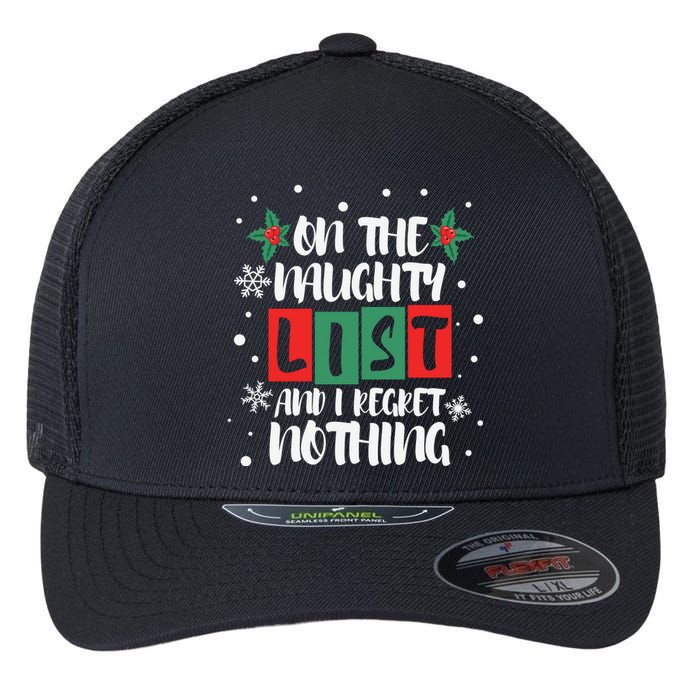 On The Naughty List And I Regret Nothing Christmas 2022 Gift Flexfit Unipanel Trucker Cap