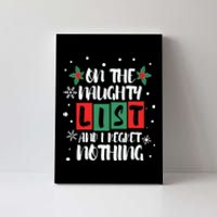 On The Naughty List And I Regret Nothing Christmas 2022 Gift Canvas