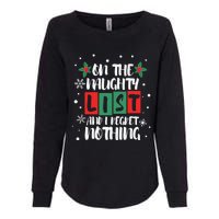 On The Naughty List And I Regret Nothing Christmas 2022 Gift Womens California Wash Sweatshirt