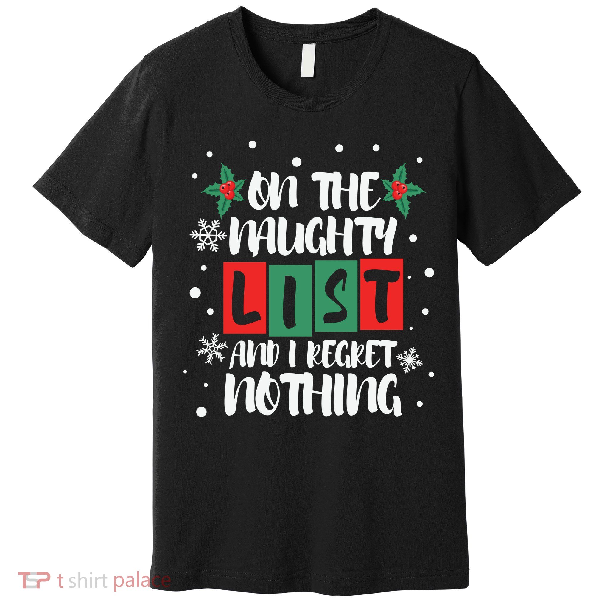 On The Naughty List And I Regret Nothing Christmas 2022 Gift Premium T-Shirt