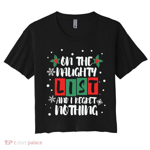 On The Naughty List And I Regret Nothing Christmas 2022 Gift Crop Top