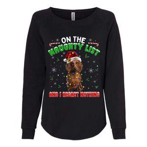 On The Naughty List And I Regret Nothing Dachshund Christmas Gift Womens California Wash Sweatshirt