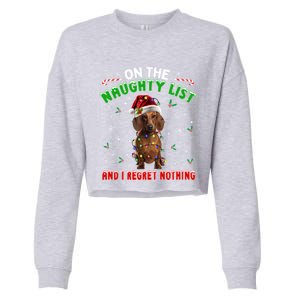 On The Naughty List And I Regret Nothing Dachshund Christmas Gift Cropped Pullover Crew