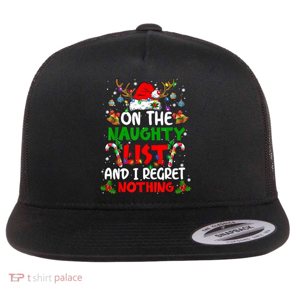 On The Naughty List And I Regret Nothing Christmas Santa Hat Gift Flatbill Hat