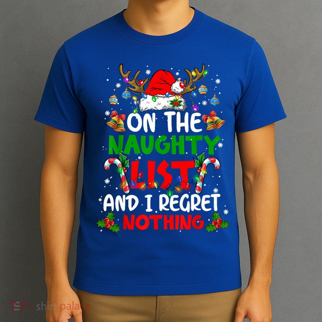 On The Naughty List And I Regret Nothing Christmas Santa Hat Gift T-Shirt