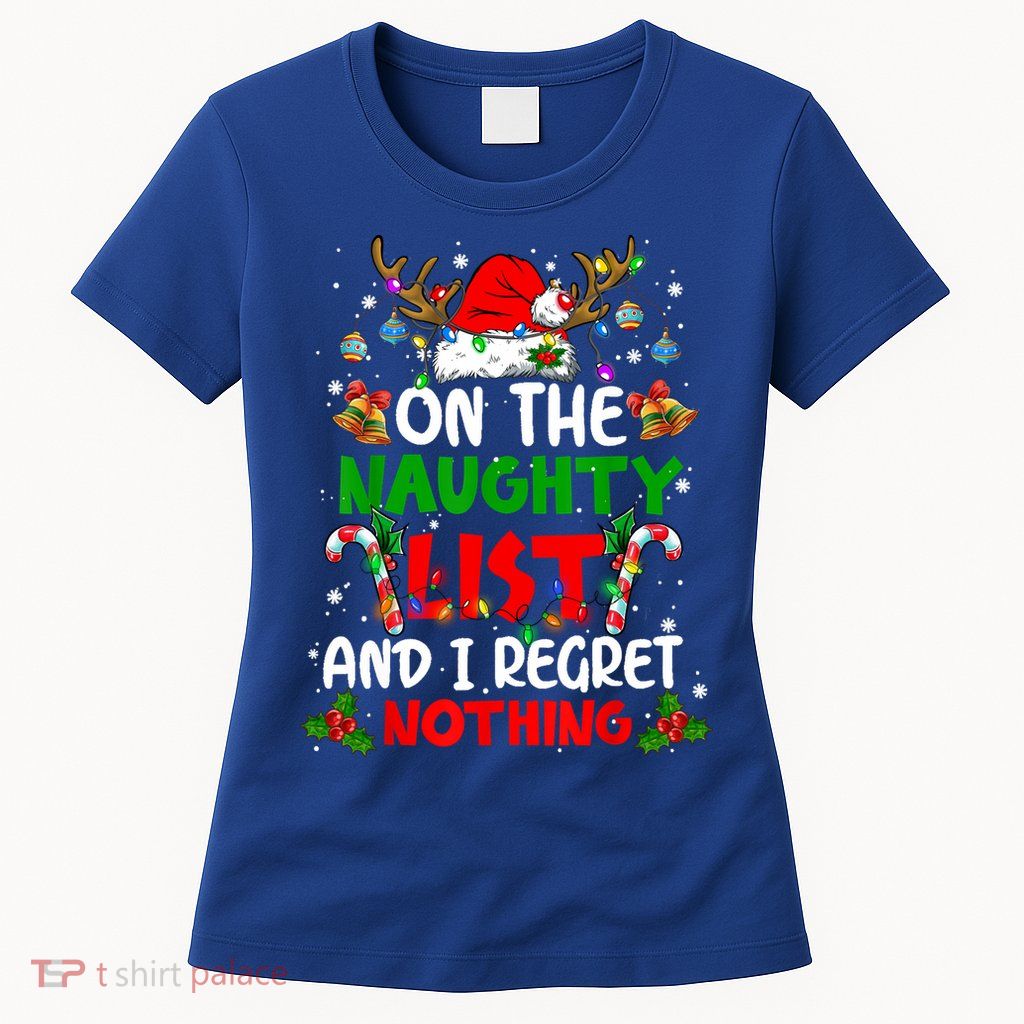 On The Naughty List And I Regret Nothing Christmas Santa Hat Gift Womens T-Shirt
