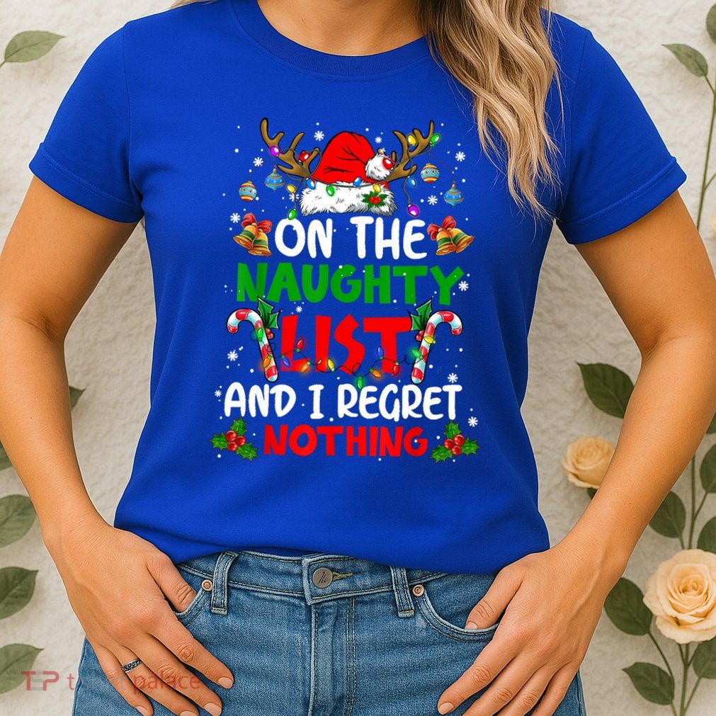 On The Naughty List And I Regret Nothing Christmas Santa Hat Gift Womens T-Shirt