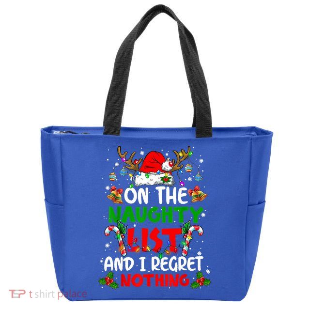 On The Naughty List And I Regret Nothing Christmas Santa Hat Gift Zip Tote Bag