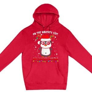 On The Naughty List And I Regret Nothing Funny Penguin Xmas Premium Pullover Hoodie