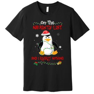 On The Naughty List And I Regret Nothing Penguin Christmas Premium T-Shirt