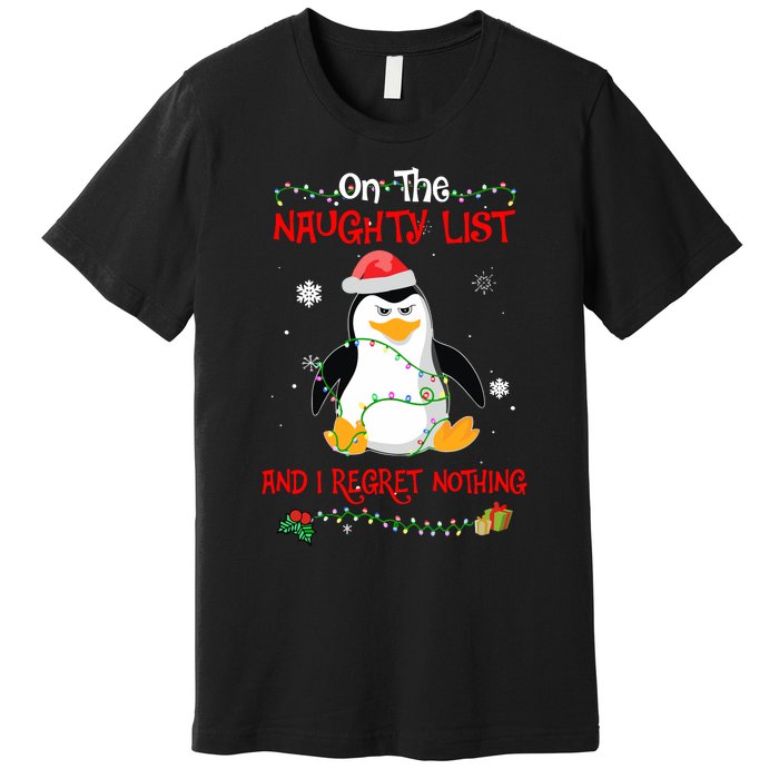 On The Naughty List And I Regret Nothing Penguin Christmas Premium T-Shirt