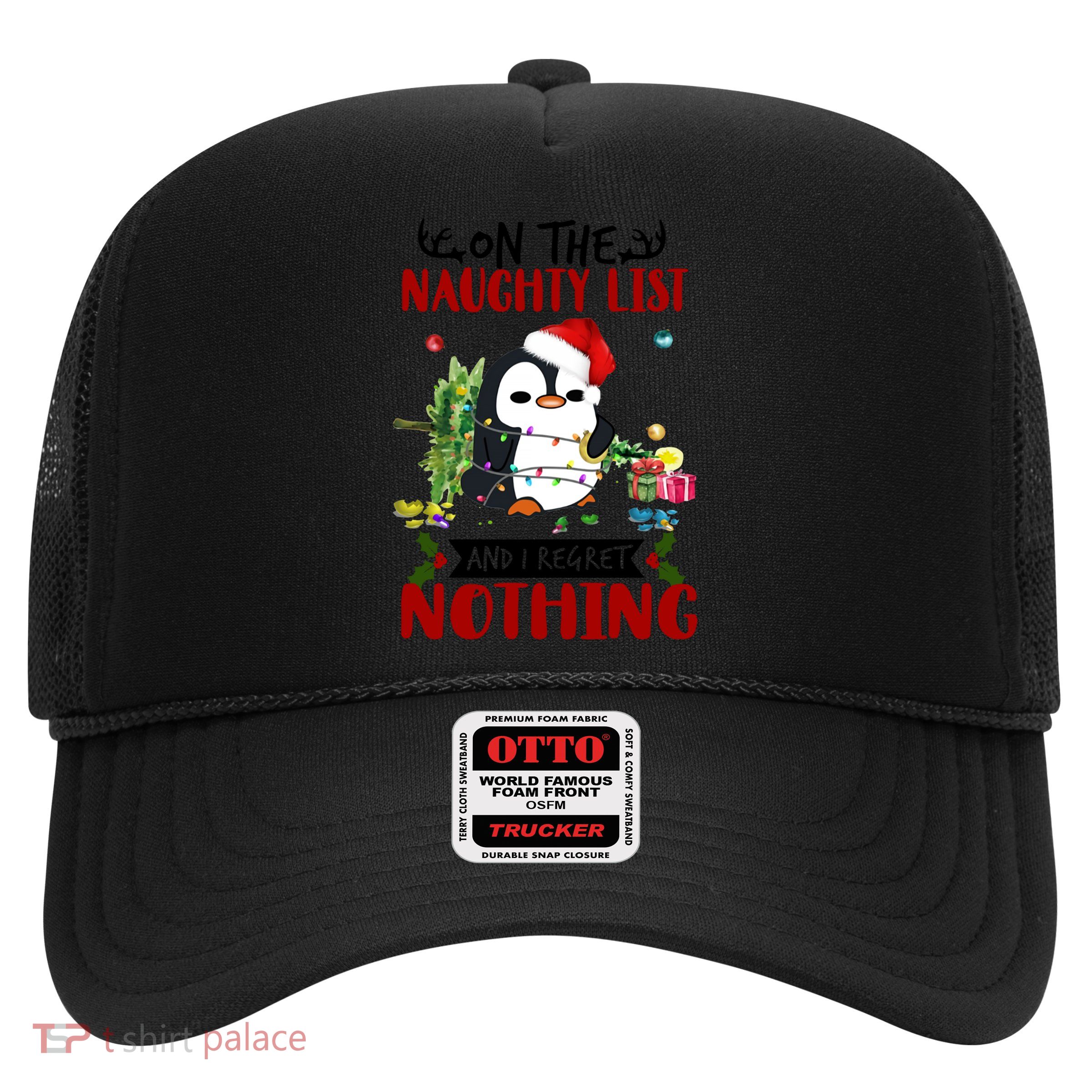 On The Naughty List And I Regret Nothing Penguin Funny Gift Trucker Hat