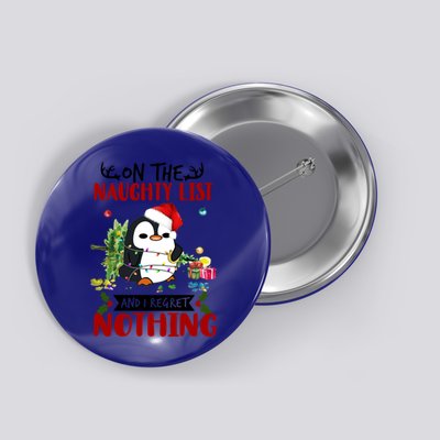 On The Naughty List And I Regret Nothing Penguin Funny Gift Button