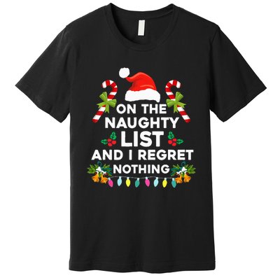 On The Naughty List And I Regret Nothing Xmas  Premium T-Shirt