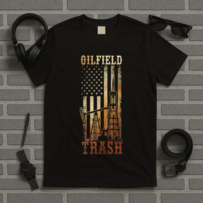 Oilfield Trash Not For The Weak For Oil Rig And Gas Workers T-Shirt