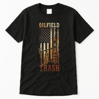 Oilfield Trash Not For The Weak For Oil Rig And Gas Workers Tall T-Shirt
