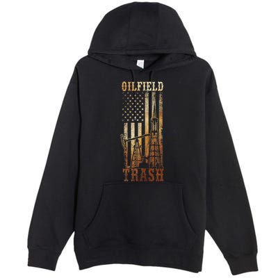 Oilfield Trash Not For The Weak For Oil Rig And Gas Workers Premium Pullover Hoodie
