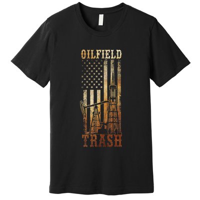 Oilfield Trash Not For The Weak For Oil Rig And Gas Workers Premium T-Shirt
