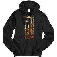 Oilfield Trash Not For The Weak For Oil Rig And Gas Workers Tie Dye Hoodie