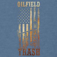 Oilfield Trash Not For The Weak For Oil Rig And Gas Workers Garment-Dyed Sweatshirt