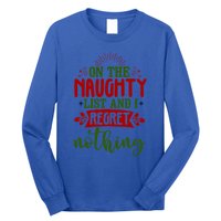 On The Naughty List And I Regret Nothing Gift Long Sleeve Shirt