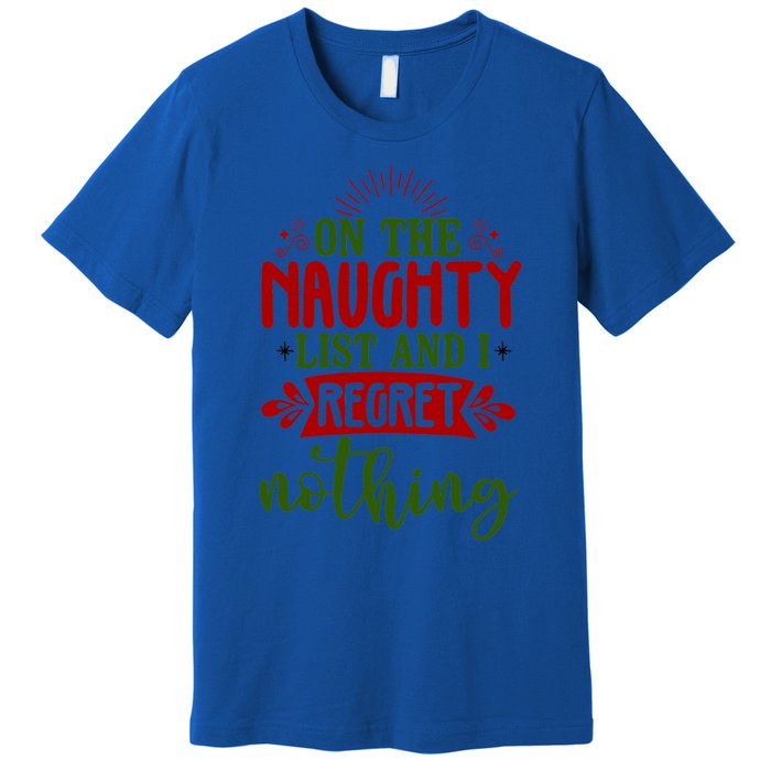 On The Naughty List And I Regret Nothing Gift Premium T-Shirt