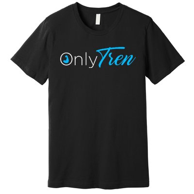 Only Tren Premium T-Shirt