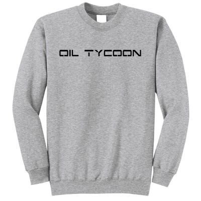 Oil Tycoon Tall Sweatshirt