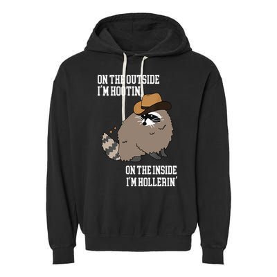 ON THE OUTSIDE IM HOOTIN ON THE INSIDE IM HOLLERIN Garment-Dyed Fleece Hoodie