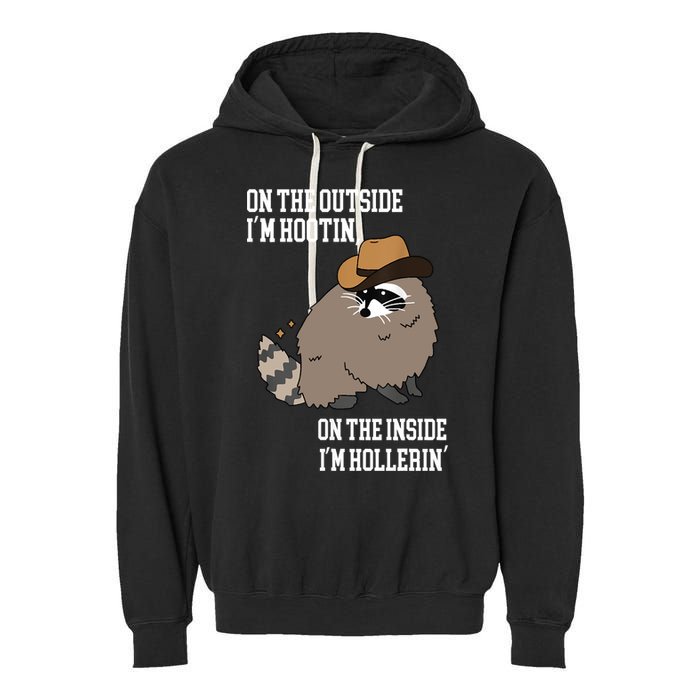 ON THE OUTSIDE IM HOOTIN ON THE INSIDE IM HOLLERIN Garment-Dyed Fleece Hoodie