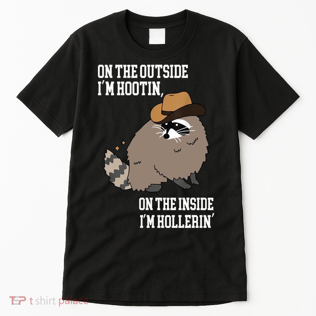 ON THE OUTSIDE IM HOOTIN ON THE INSIDE IM HOLLERIN Tall T-Shirt