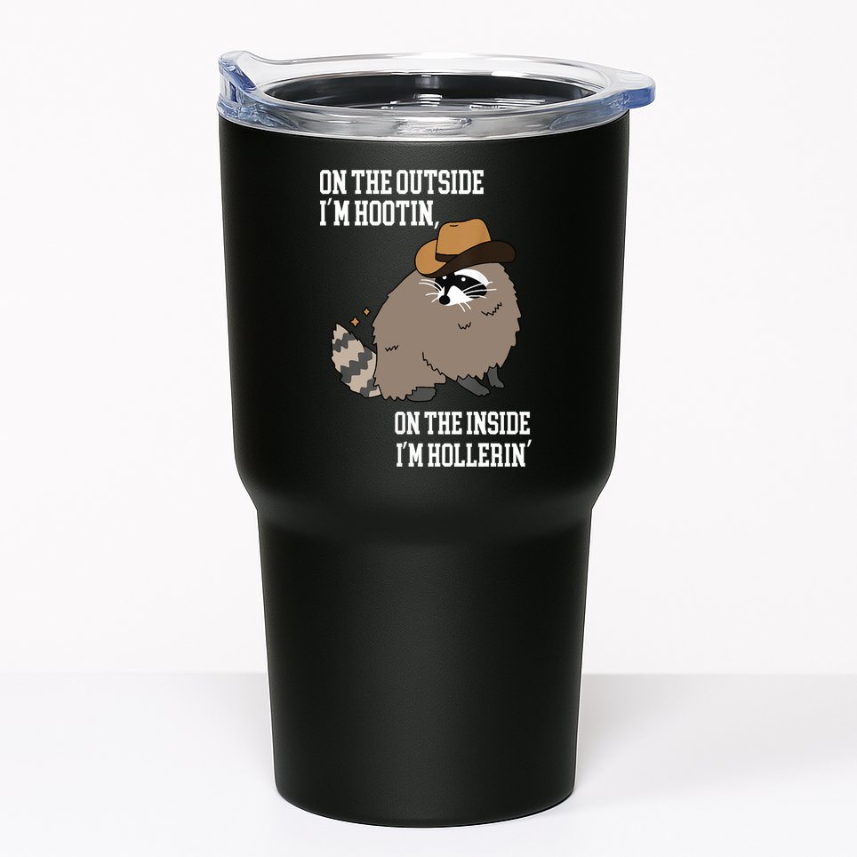 ON THE OUTSIDE IM HOOTIN ON THE INSIDE IM HOLLERIN Tumbler