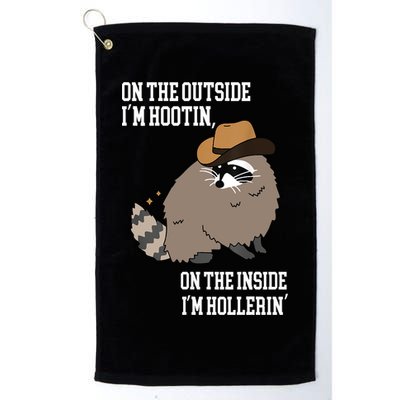 ON THE OUTSIDE IM HOOTIN ON THE INSIDE IM HOLLERIN Golf Towel