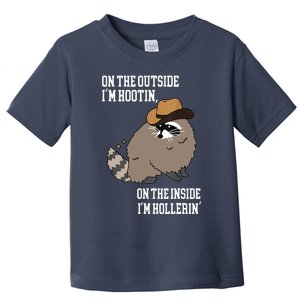 ON THE OUTSIDE IM HOOTIN ON THE INSIDE IM HOLLERIN Toddler T-Shirt