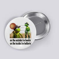 On The Outside I'm Hootin On The Inside I'm Hollerin Button