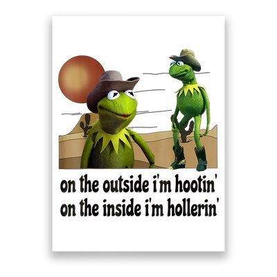 On The Outside I'm Hootin On The Inside I'm Hollerin Poster