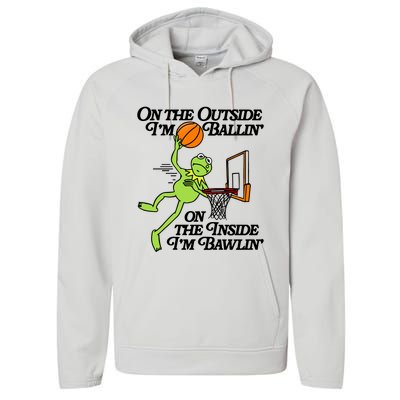 On The Outside Im Ballin On The Inside Im Bawlin Performance Fleece Hoodie