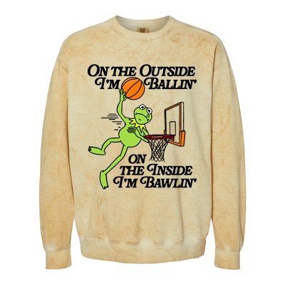 On The Outside Im Ballin On The Inside Im Bawlin Colorblast Crewneck Sweatshirt