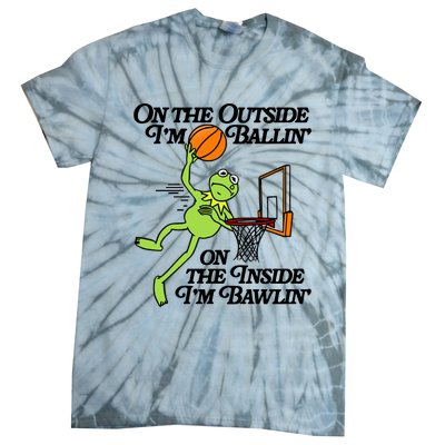 On The Outside Im Ballin On The Inside Im Bawlin Tie-Dye T-Shirt