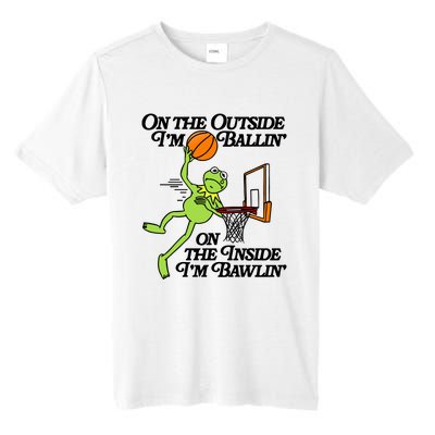 On The Outside Im Ballin On The Inside Im Bawlin Tall Fusion ChromaSoft Performance T-Shirt