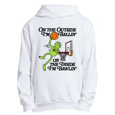 On The Outside Im Ballin On The Inside Im Bawlin Urban Pullover Hoodie