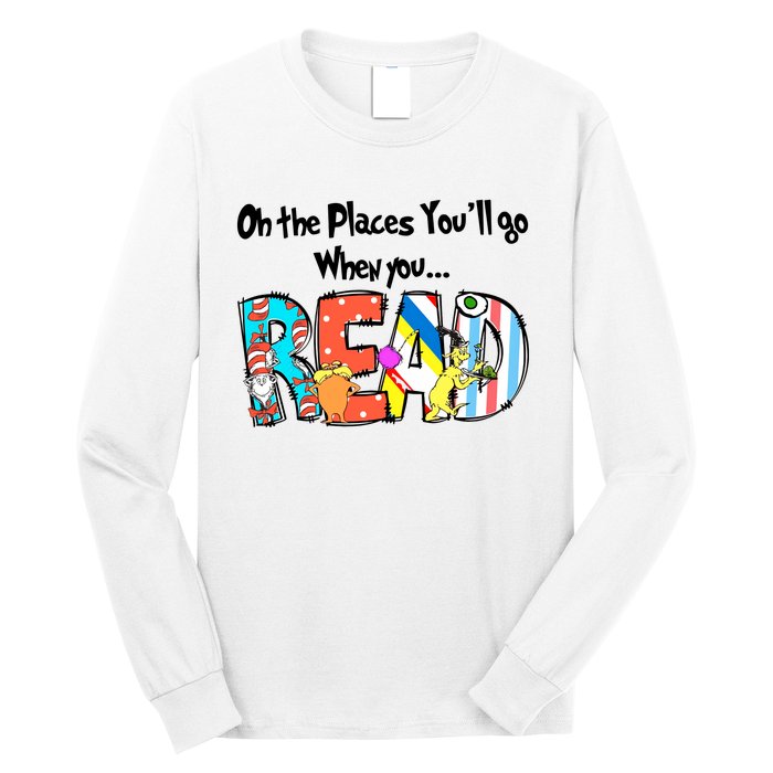 Oh The Places You'll Go When You Read National Read Across America Long Sleeve Shirt