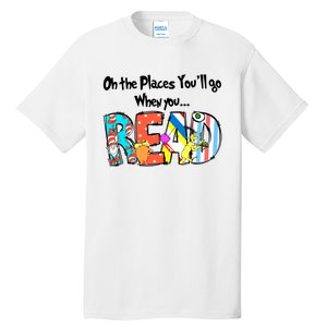 Oh The Places You'll Go When You Read National Read Across America Tall T-Shirt